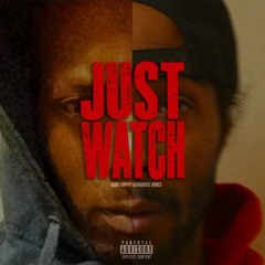 Just Watch - Felony Feat. Indie Knox & FullyLoaded Kartel