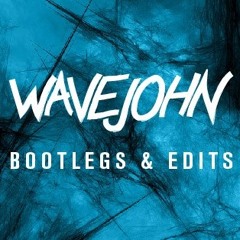 Wavejohn Bootlegs & Edits
