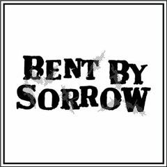 Bent by Sorrow b.b.s