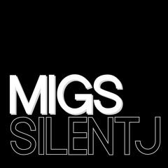 Migs and Silent J