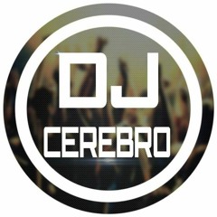 ♫ Dj Cerebro ♫