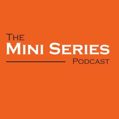The Mini Series Podcast