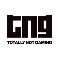 TotallyNotGaming Podcast