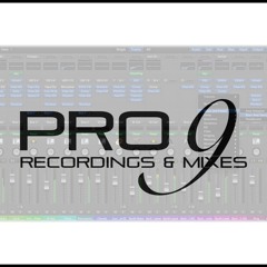 Pro9 Recordings & Mixes