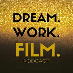 Dream Work Film Podcast