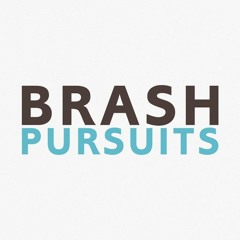 Brash Pursuits