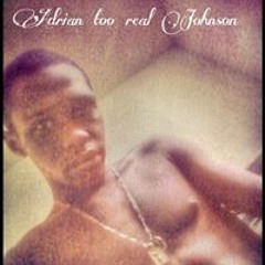 Adrian Too Real Johnson