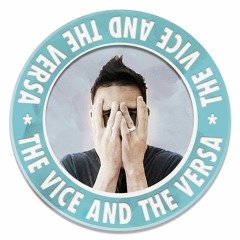 The Vice and the Versa