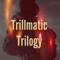 TrillmaticTrilogy