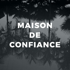 Maison de Confiance