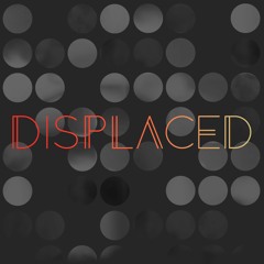 Displaced - Rugged