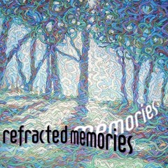 Refracted Memories