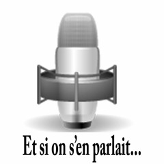 Et si on s'en parlait...