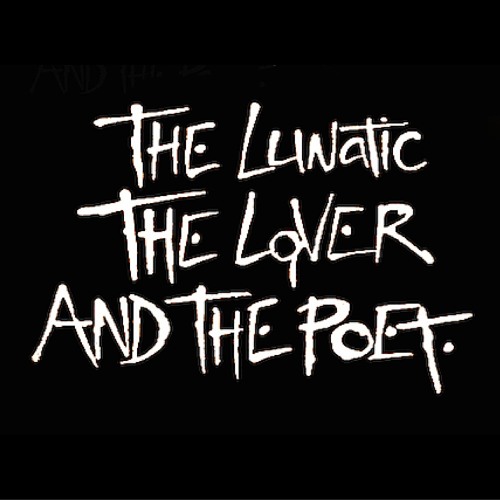 The Lunatic Lover & Poet’s avatar