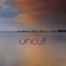 uncut