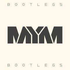 MYM-Bootlegs