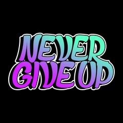 Never Give Up