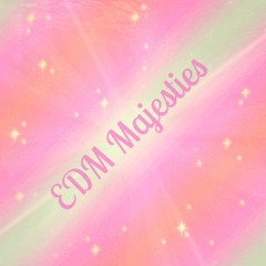 EDM Majesties