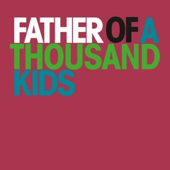 father of a thousand kids