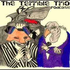 The Terrible trio podcast