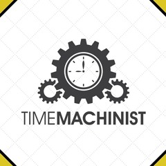 Time Machinist