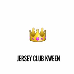JERSEY CLUB KWEEN