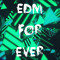 EDM For Ever