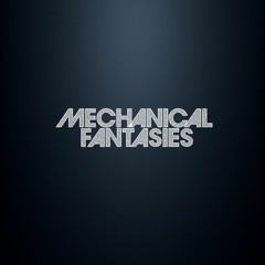 Mechanical Fantasies