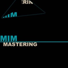 MIM Mastering