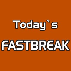 Today's Fastbreak