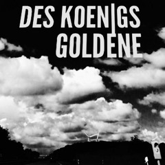 DES KOENIGS GOLDENE
