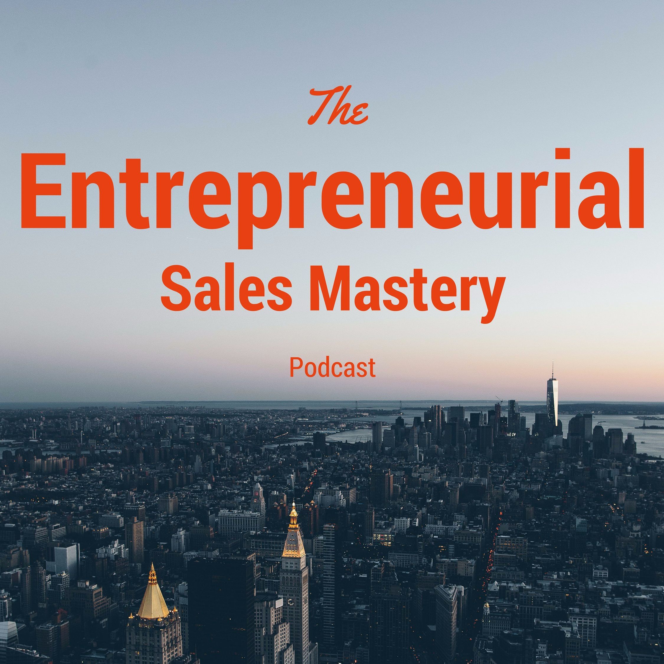 Entrepreneurial Sales Mastery Podcast