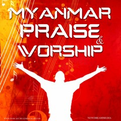 Myanmar Praise & Worship