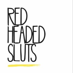 Red Headed Sluts