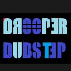 Drooper Dubstep
