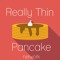 Really Thin Pancake
