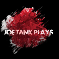 Joe Tank Plays