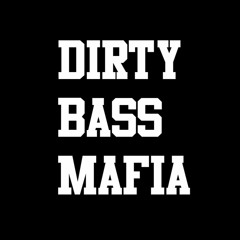Dirty Bass Mafia