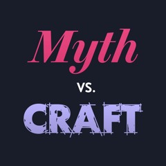 Myth vs. Craft Podcast