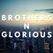 Brothers'N'Glorious