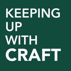 Keeping Up With Craft