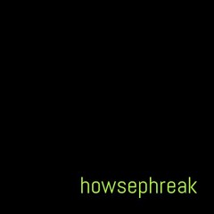 howsephreak