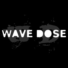 Wave Dose