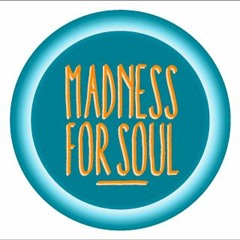 Madness for Soul