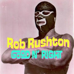 Rob Rushton Good N' Right