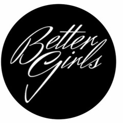 #BetterGirls