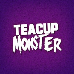 Teacup  Monster