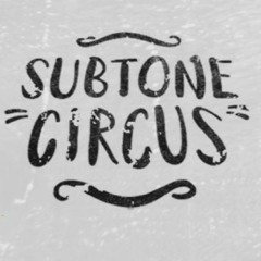 Subtone Circus