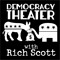 Democracy Theater With Rich Scott