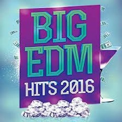Big EDM Hits 2016